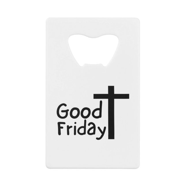 Good Friday Credit Card Bottle Opener (Front)