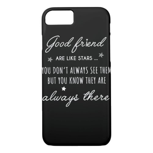 Good friend Are like Stars they are always there f iPhone 87 Case