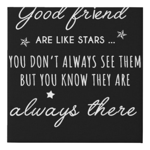 Good friend Are like Stars they are always there f Faux Canvas Print
