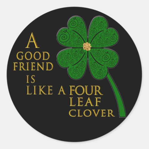 Good Friend Like A 4 Leaf Clover Classic Round Sticker