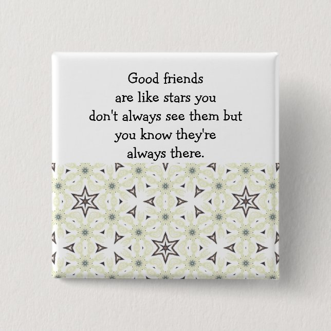 Good friends  are like stars Custom Quote Button (Front)