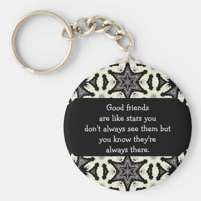 Good friends  are like stars Custom Quote Key Chain
