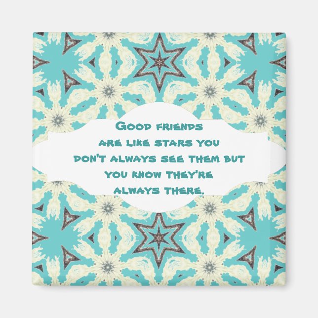 Good friends  are like stars Custom Quote Magnet (Front)