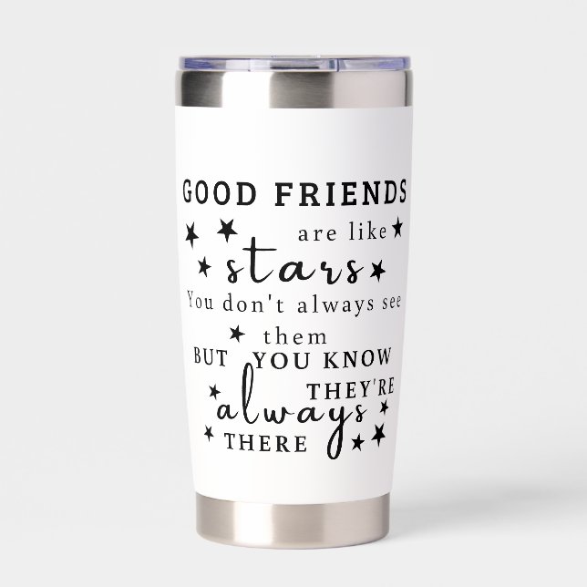 Good Friends Are Like Stars: Friendship Quote Art Insulated Tumbler (Front)