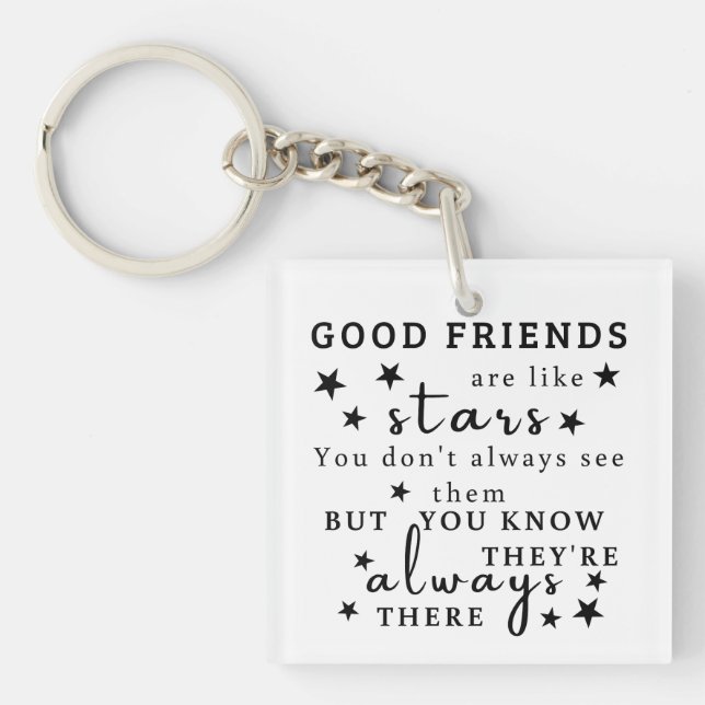 Good Friends Are Like Stars: Friendship Quote Art Keychain (Front)