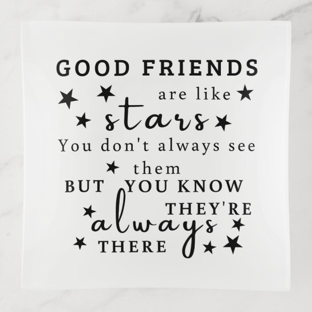 Good Friends Are Like Stars: Friendship Quote Art Trinket Tray (Front)