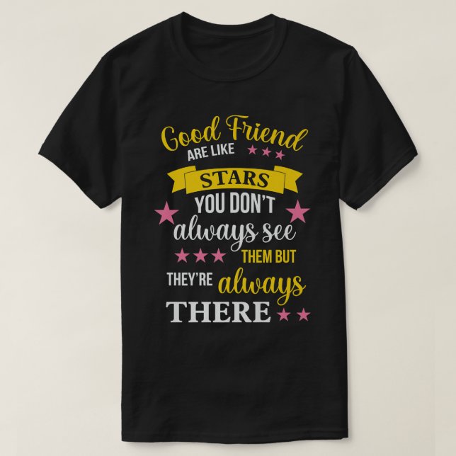 Good Friends Are Like Stars, Funny Best Friend T-Shirt (Design Front)