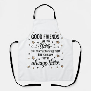 Good Friends Are Like Stars Inspirational Quote Apron