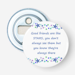 Good Friends are like Stars Inspirational Quote Bottle Opener