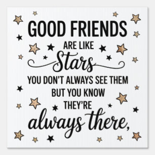 Good Friends Are Like Stars Inspirational Quote Sign