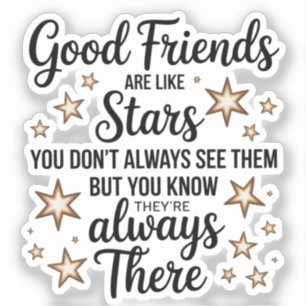 Good Friends Are Like Stars Inspirational Quote Sticker