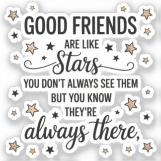 Good Friends Are Like Stars Inspirational Quote Sticker