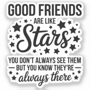 Good Friends Are Like Stars Inspirational Quote Sticker