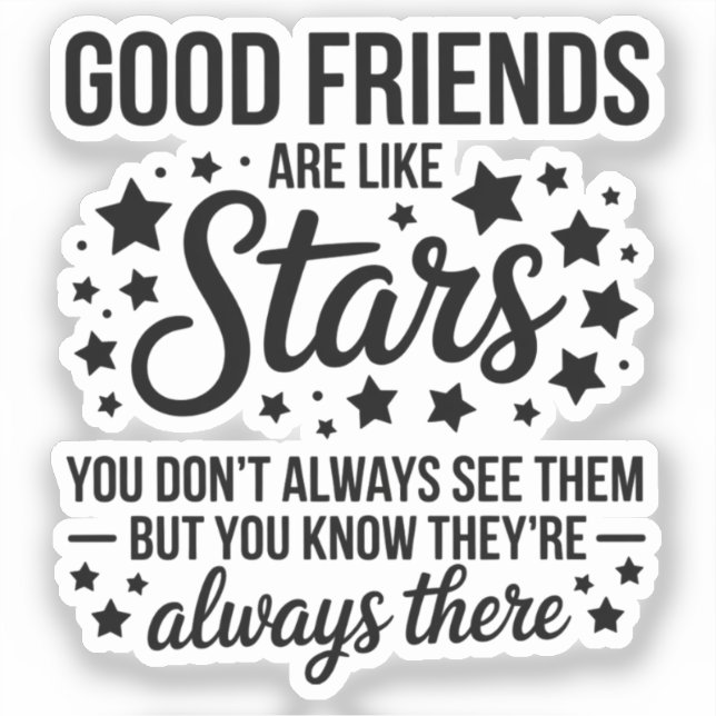Good Friends Are Like Stars Inspirational Quote Sticker (Front)