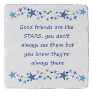 Good Friends are like Stars Inspirational Quote Trivet