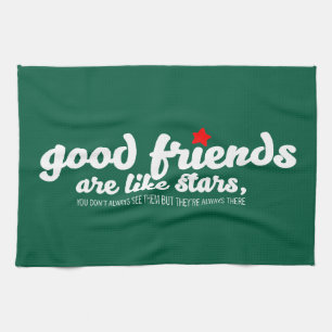 Good friends are like stars kitchen towel