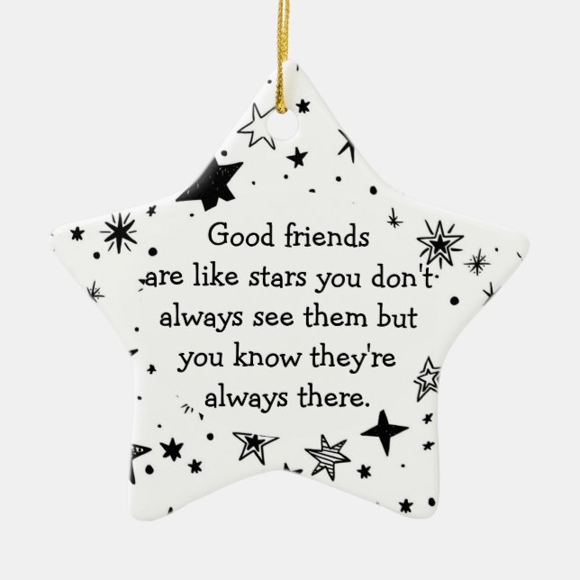 Good Friends are Like Stars Quote Ceramic Ornament (Front)
