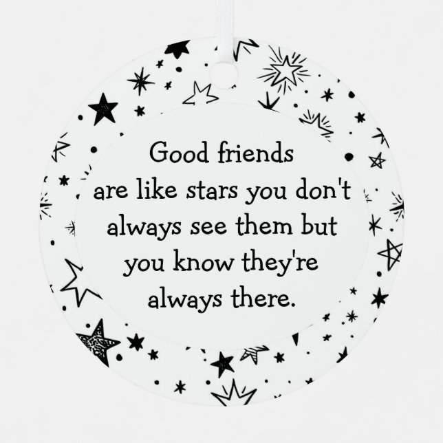 Good Friends are Like Stars Quote  Metal Ornament (Front)