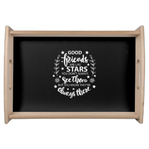 Good Friends Are Like Stars Serving Tray