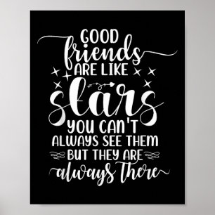 Good Friends Are Like Stars You Can't Always See T Poster