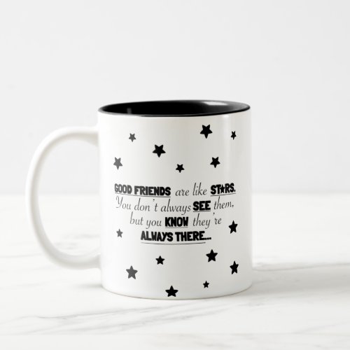 Good friends are like stars  You dont always Two_Tone Coffee Mug
