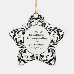 Good friends  are like stars you don&#39;t always see ceramic ornament