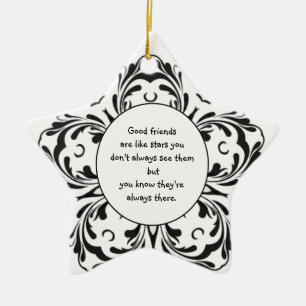 Good friends are like stars you don't always see ceramic ornament