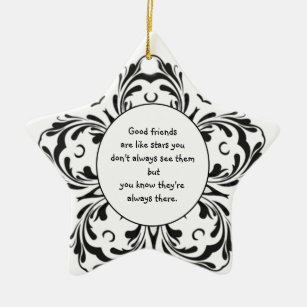 Good friends  are like stars you don't always see ceramic ornament
