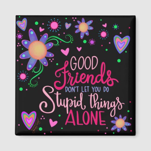 Good Friends Bad Decisions Funny Trendy Cute Magnet