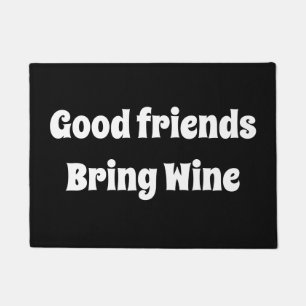 Good friends bring wine door Matt Doormat