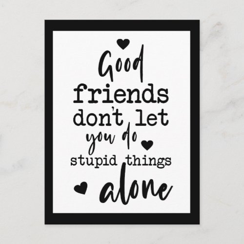 Good Friends dont let Friendship quote Black cute Postcard
