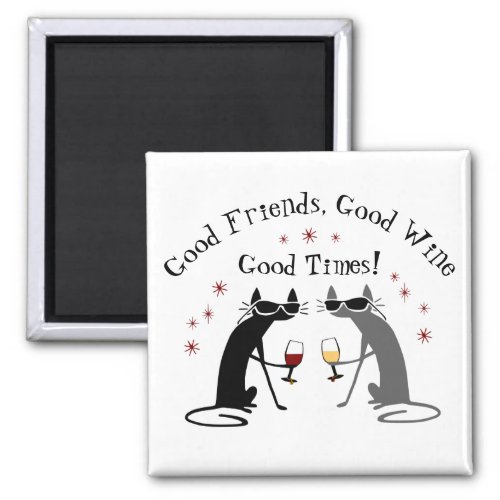 Good Friends Good Times Wine Quote with Cats Magnet