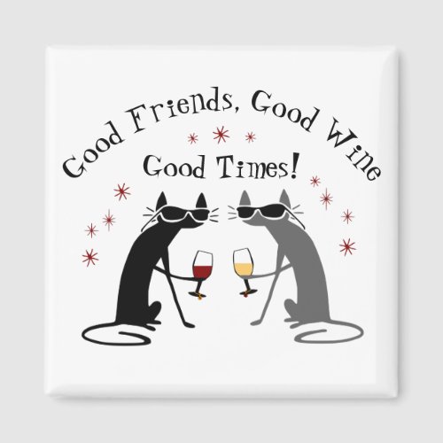 Good Friends Good Times Wine Quote with Cats Magnet