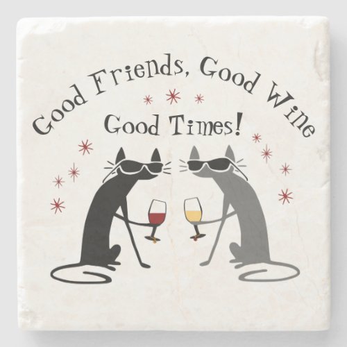 Good Friends Good Times Wine Quote with Cats Stone Coaster