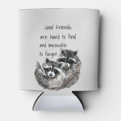 Good Friends Hard to Find Impossible Forget Quote Can Cooler