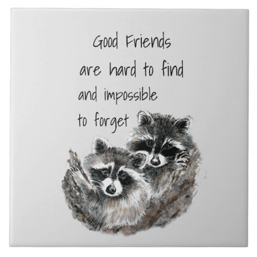 Good Friends Hard to Find Impossible Forget Quote Ceramic Tile