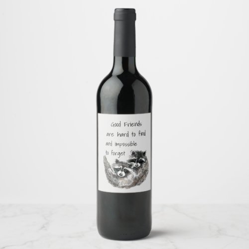 Good Friends Hard to Find Impossible Forget Quote Wine Label