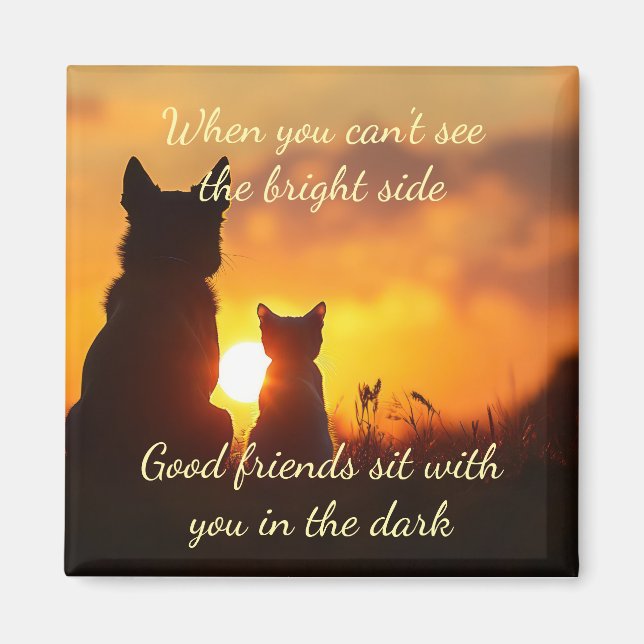 Good friends sit with you in the Dark  Quote Magnet (Front)