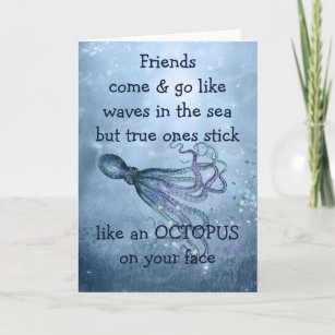 Good Friends Stick Like Octopus to your face Quote Card