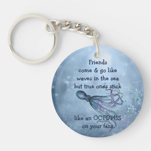 Good Friends Stick Like Octopus to your face Quote Keychain