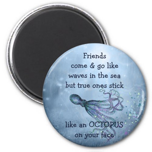 Good Friends Stick Like Octopus to your face Quote Magnet