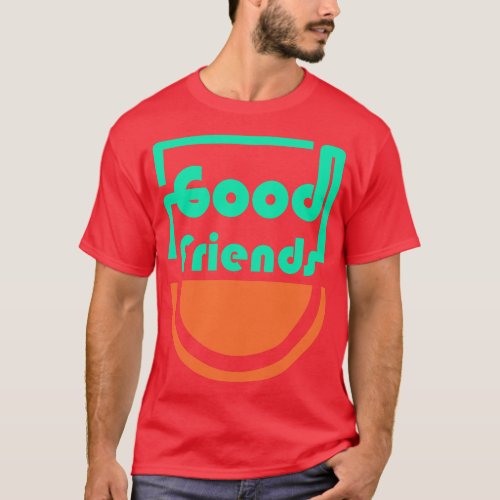 Good Friends T_Shirt