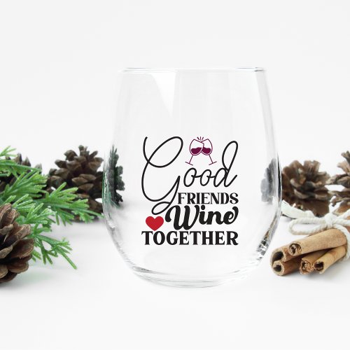 Good Friends Wine Together Stemless Glass
