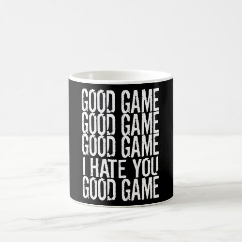 GOOD GAME GOOD GAME I HATE  YOU Funny Gamer Gaming Coffee Mug