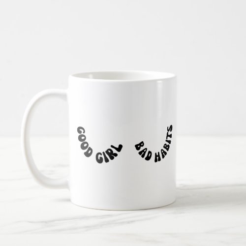 Good Girl Bad Habits Coffee Mug