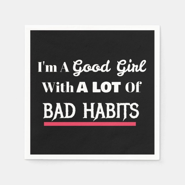 Good Girl Bad Habits Funny Naughty Napkins (Front)