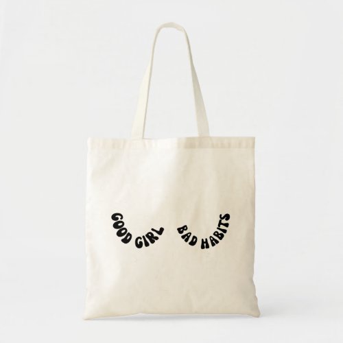 Good Girl Bad Habits Tote Bag