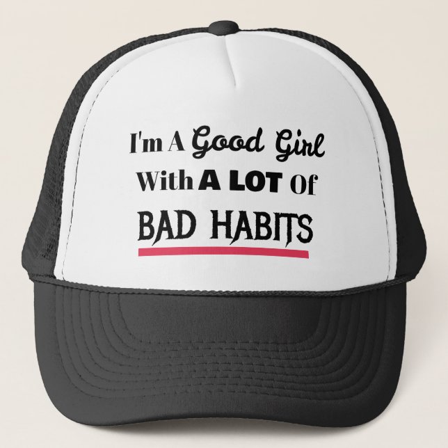 Good Girl Bad Habits Trucker Hat (Front)
