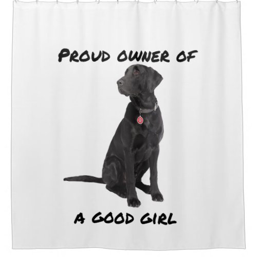 Good Girl Black Lab Shower Curtain