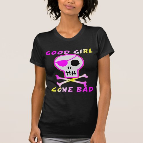 Good Girl Gone Bad Pirate Skull T_Shirt